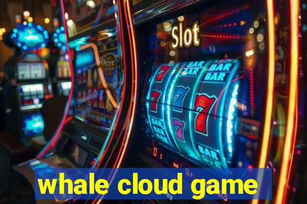 whale cloud game